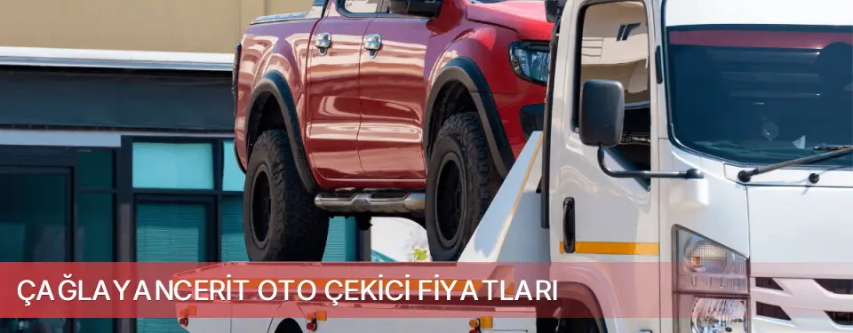 Çağlayancerit İlçemi Oto Çekici Fiyatları